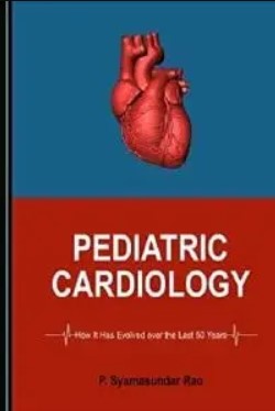 Download Pediatric Cardiology How It Has Evolved over the Last 50 Years PDF Free